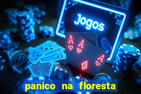 panico na floresta 2 filme completo dublado mega filmes